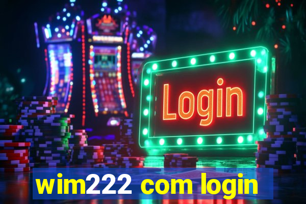 wim222 com login